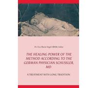 The Healing Power Of The Method According To The German Physician Schüssler, Md