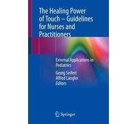 The Healing Power Of Touch - Guidelines For Nurses And Practitioners