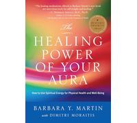 The Healing Power of Your Aura: How to Use Spiritual Energy For Physical Health and Well-Being
