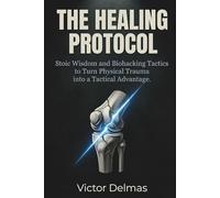 The Healing Protocol: Stoic Wisdom and Biohacking Tactics to Turn Physical Trauma into a Tactical Advantage.