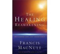The Healing Reawakening Reclaiming Our Lost Inheritance by Dr. Francis Macnutt Francis MacNutt (Auteur)