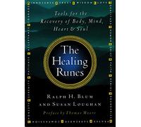 The Healing Runes: Tools for the Recovery of Body, Mind, Heart & Soul