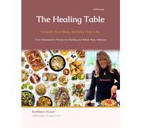 The Healing Table: Anti-Inflammatory Recipes for Healing and Whole-Body Wellness