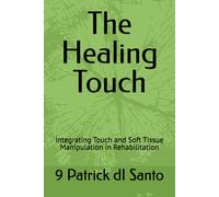 The Healing Touch: Integrating Touch And Soft Tissue Manipulation In Rehabilitation
