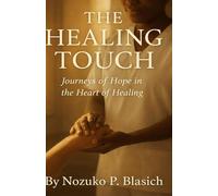 The Healing Touch: Journeys of Hope in the Heart of Healing