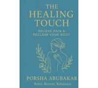 The Healing Touch: Relieve Pain & Reclaim Your Body