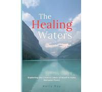 The Healing Waters: Exploring the Chakra Lakes of Banff & Yoho National Parks