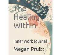The Healing WIthin: Inner work Journal