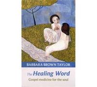 The Healing Word: Gospel Medicine For The Soul (Paperback) Barbara Brown Taylor, (Auteur)