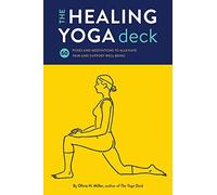 The Healing Yoga Deck: 60 Poses and Meditations to Alleviate Pain and Support Well-Being (Deck of Cards with Yoga Poses for Healing, Yoga for Health ... Meditation and Exercises for Pain Relief)