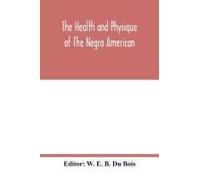 The Health And Physique Of The Negro American