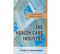 The Health Care Industry by Stephen J. San Diego State University School of Public Health Williams Dennis D. Pointer, Stephen J. Williams (Auteur)