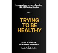 The Health Diary: Lessons Learned from Reading 10,000 Medical Studies