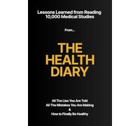 The Health Diary: Lessons Learned from Reading 10,000 Medical Studies