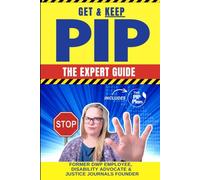 The Health Evidence Guide: PIP, Access to Work, Reasonable Adjustments and Self-Advocacy: A Practical Guide for People with Disabilities, Ill Health, ... their Health and Protect Their Rights