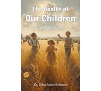 The Health of Our Children in the Colonies by Dr. Lilian Austin Robinson