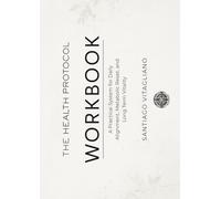 The Health Protocol Workbook: A Practical System for Daily Alignment, Metabolic Reset, and Long Term Vitality