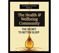 The Health & Wellbeing Community: Book 4. The Secret to Better Sleep