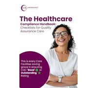 The Healthcare Compliance Handbook: Checklists for Quality Assurance Care: The CQC Success Tool
