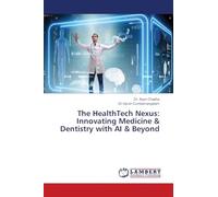 The HealthTech Nexus: Innovating Medicine & Dentistry with AI & Beyond