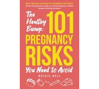 The Healthy Bump: 101 Pregnancy Risks You Need to Avoid!