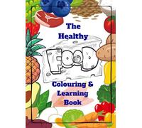 The Healthy Food Colouring & Learning Book