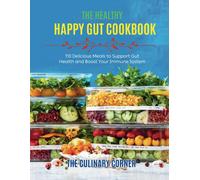 The Healthy Happy Gut Cookbook : 110 Delicious Meals To Support Gut Health And Boost Your Immune System