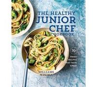 The Healthy Junior Chef Cookbook by WilliamsSonoma WilliamsSonoma (Auteur)