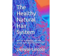 The Healthy Natural Hair System: Real Talk, Real Routines, and What Actually Works for Locs & Textured Hair