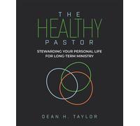 The Healthy Pastor Stewarding Your Personal Life for Long-Term Ministry - Dean H. Taylor - Faith Publications - ebook (ePub) - Livre