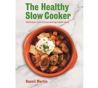 The Healthy Slow Cooker: Delicious, nutritious eating made easy - [Version Originale] Inconnu (Auteur)