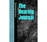 The Hearing Journal - Becoming Like Jesus