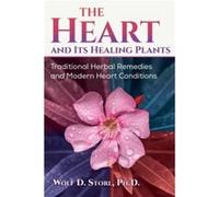 The Heart and Its Healing Plants by WolfDieter Storl WolfDieter Storl (Auteur)