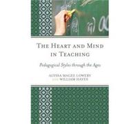 The Heart And Mind In Teaching: Pedagogical Styles Through The Ages (Paperback) Alyssa Magee Lowery, William Hayes (Auteur)