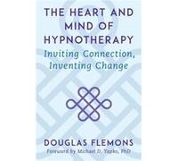 The Heart and Mind of Hypnotherapy by Douglas Flemons Hardcover Book Douglas Flemons (Auteur)