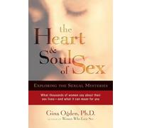 The Heart and Soul of Sex: Exploring the Sexual Mysteries