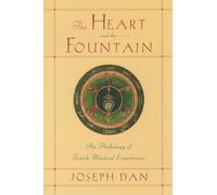 The Heart and the Fountain: An Anthology of Jewish Mystical Experiences