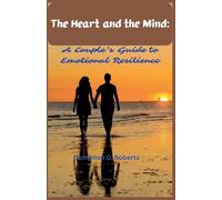The Heart and the Mind: A Couple's Guide To Emotional Resilience