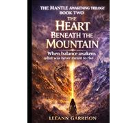 THE HEART BENEATH THE MOUNTAIN: WHEN BALANCE AWAKENS WHAT WAS NEVER MEANT TO RISE. EPIC FANTASY TRILOGY