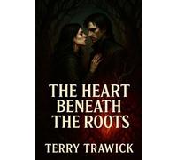The Heart Beneath the Roots