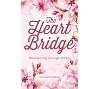 The Heart Bridge: Remembering The Light Within