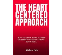 The Heart Centered Approach: How to grow your fitness business without losing your soul