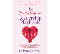The Heart-Centered Leadership Playbook