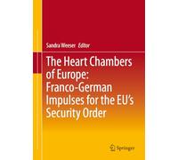 The Heart Chambers of Europe: Franco-German Impulses for the EU’s Security Order