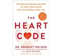 The Heart Code The Breakthrough Method to Open Your Heart and Transform Your Life - Dr. Bradley Nelson - St. Martin's Essentials - ebook (ePub) - Livre