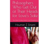 The Heart Faculty, Intuition, and Theophanies: Philosophers Who Get Out of Their Heads for Love's Sake