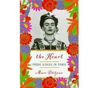 The Heart Frida Kahlo in Paris by Adriana Hunter Adriana Hunter (Auteur)