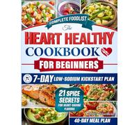 The Heart Healthy Cookbook for Beginners: Take Control of Your Heart Health with 1900 Days of Easy Recipes to Lower Cholesterol and Blood Pressure. Includes a Simple 40-Day Meal Plan.