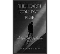 The Heart I Couldn't Keep: A Love That Was Never Mine