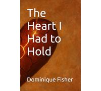 The Heart I Had to Hold